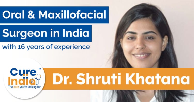 Dr. Shruti Khatana - Oral and Maxillofacial Surgeon